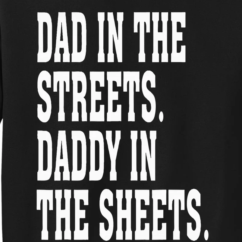 Dad In The Streets Daddy In The Sheets Sweatshirt