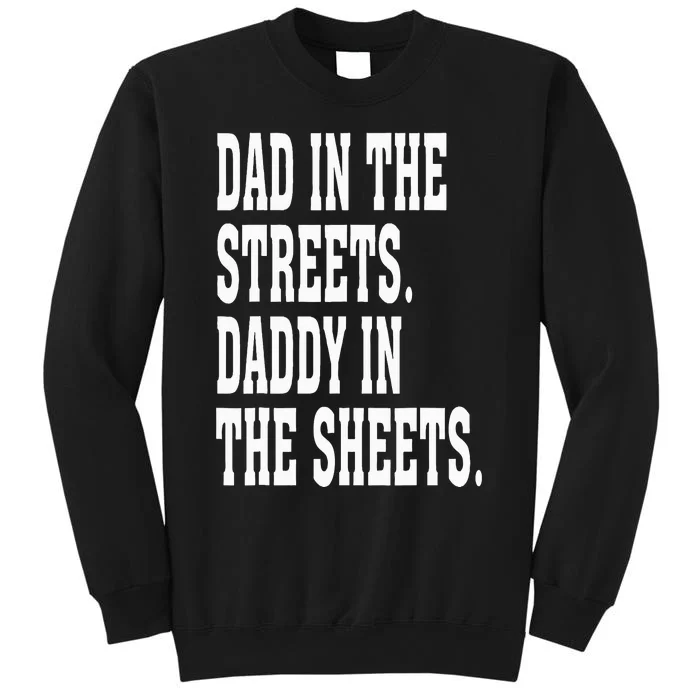 Dad In The Streets Daddy In The Sheets Sweatshirt