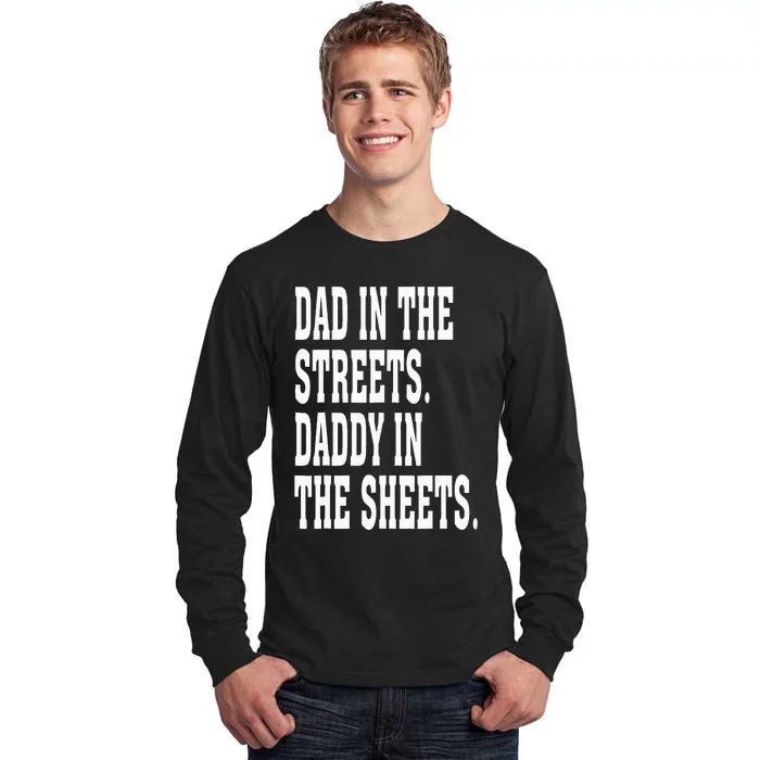 Dad In The Streets Daddy In The Sheets Tall Long Sleeve T-Shirt