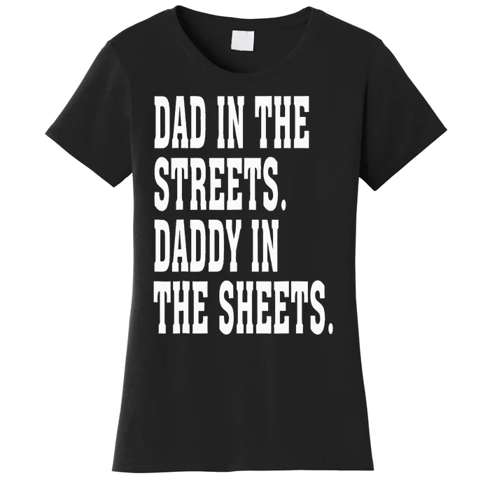 Dad In The Streets Daddy In The Sheets Women's T-Shirt