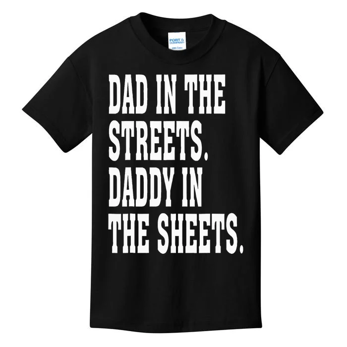 Dad In The Streets Daddy In The Sheets Kids T-Shirt