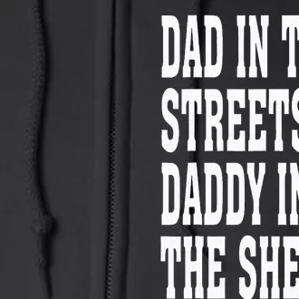 Dad In The Streets Daddy In The Sheets Full Zip Hoodie