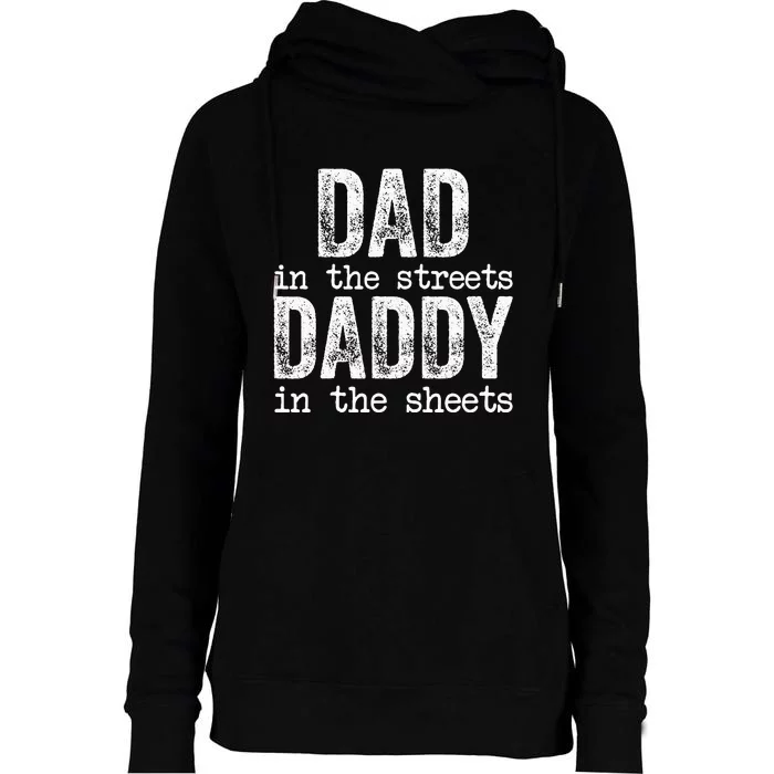 Dad In The Streets Daddy In The Sheets Funny Gift For Dad Womens Funnel Neck Pullover Hood