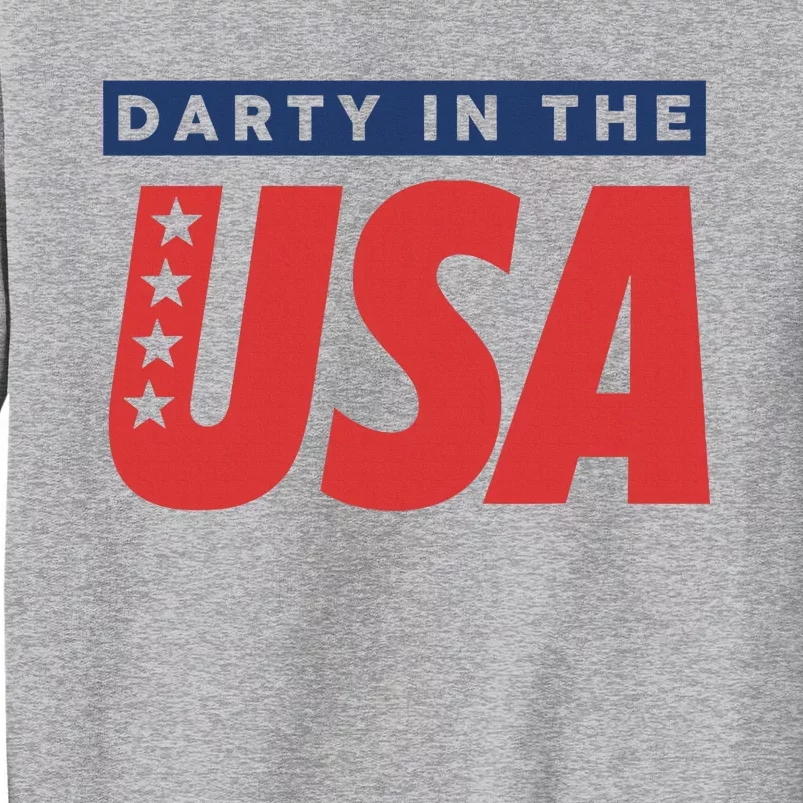 Darty In The Usa Independence Day American Tall Sweatshirt