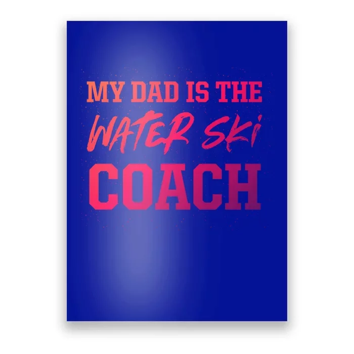 Dad Is The Water Ski Coach Appreciation Water Skiing Cute Gift Poster