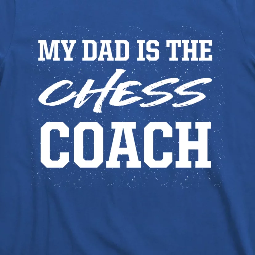 Dad Is The Chess Coach Appreciation Chess Player Thank You Great Gift T-Shirt