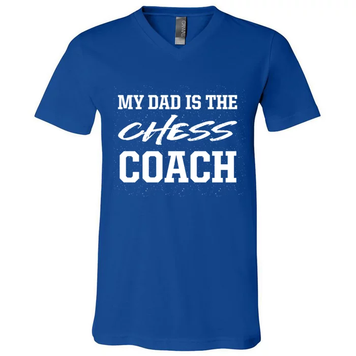 Dad Is The Chess Coach Appreciation Chess Player Thank You Great Gift V-Neck T-Shirt