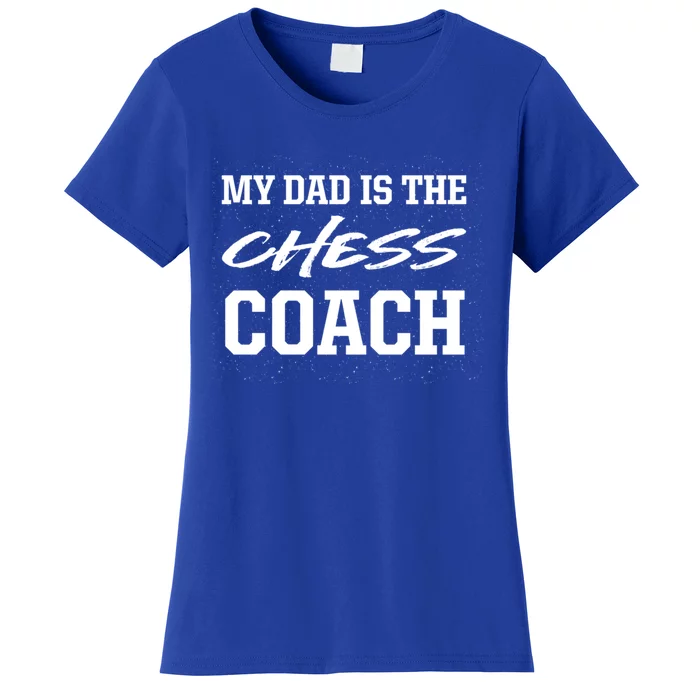 Dad Is The Chess Coach Appreciation Chess Player Thank You Great Gift Women's T-Shirt