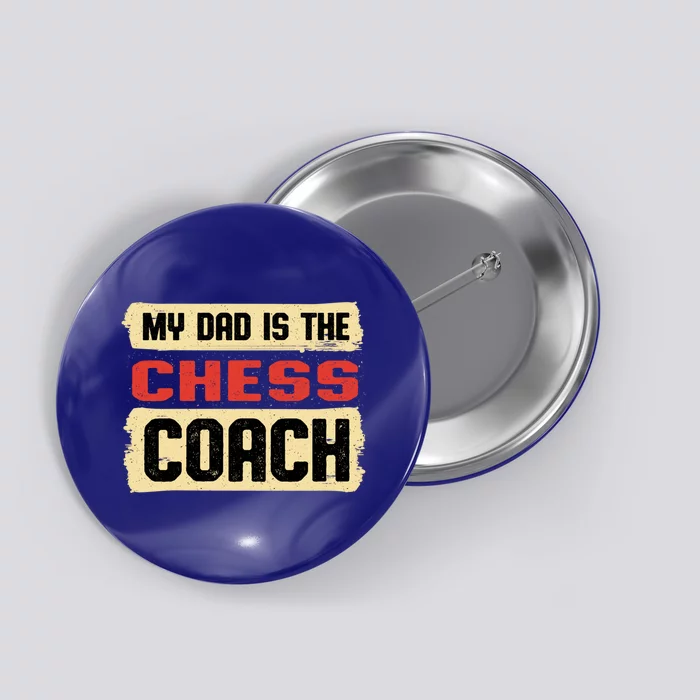 Dad Is The Chess Coach Fathers Day Chess Player Parents Cool Gift Button