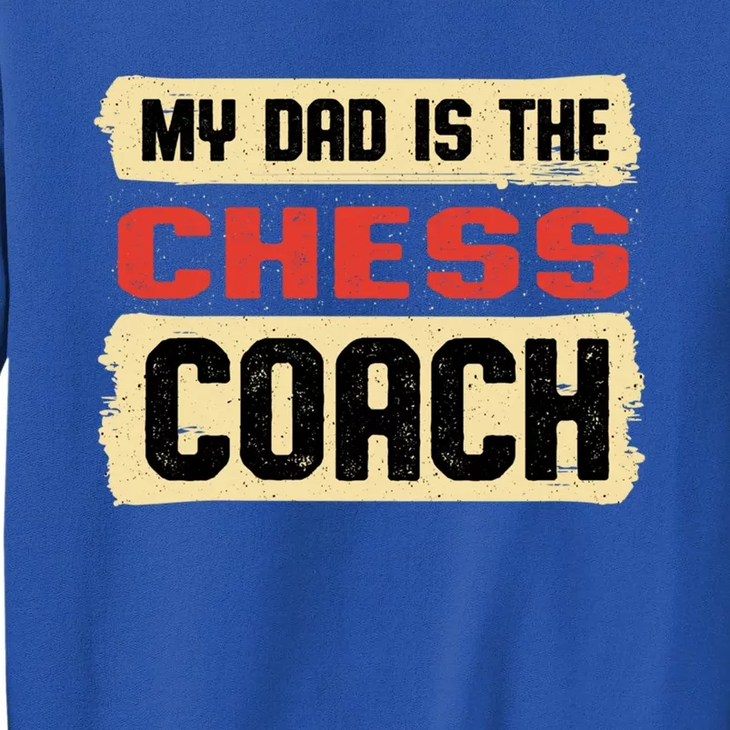 Dad Is The Chess Coach Fathers Day Chess Player Parents Cool Gift Tall Sweatshirt