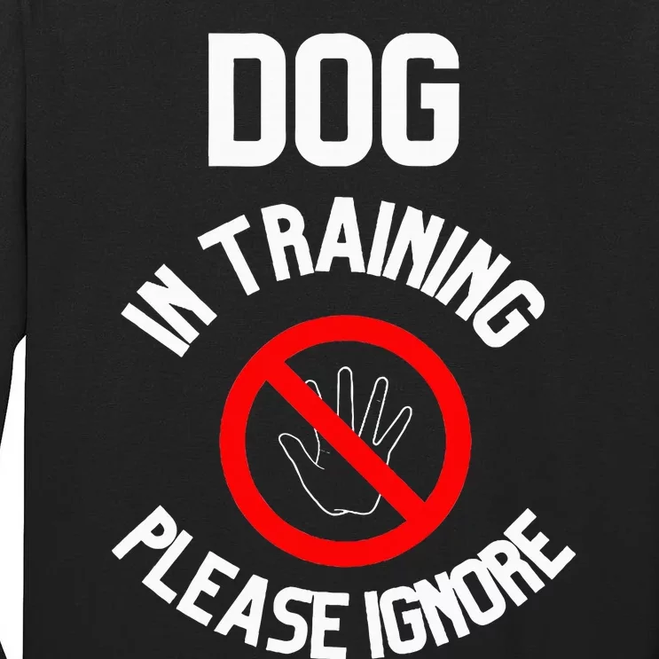 Dog In Training Please Ignore Tall Long Sleeve T-Shirt