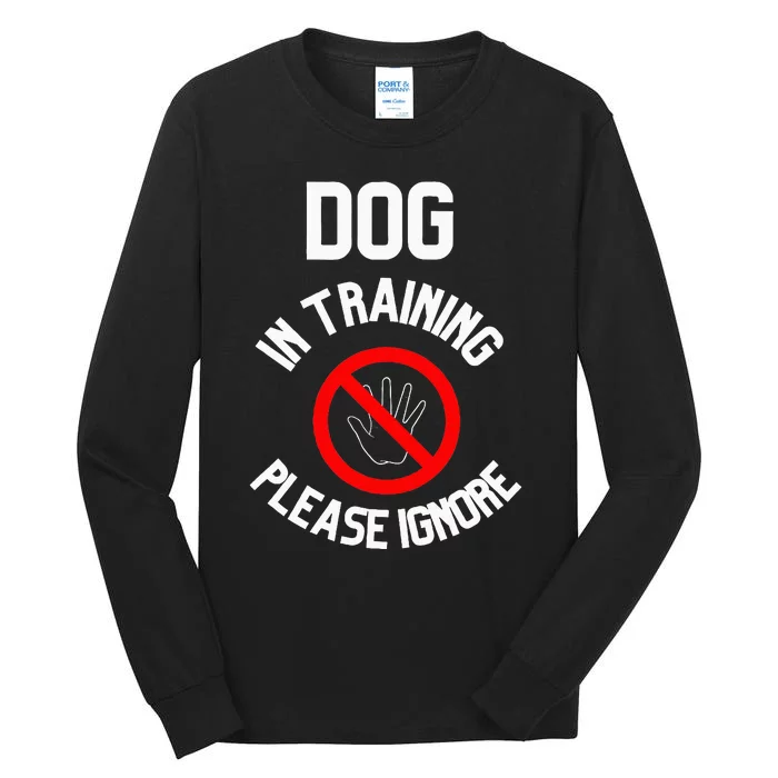 Dog In Training Please Ignore Tall Long Sleeve T-Shirt