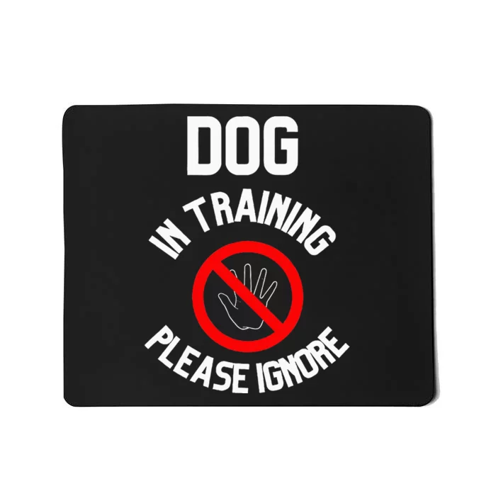 Dog In Training Please Ignore Mousepad