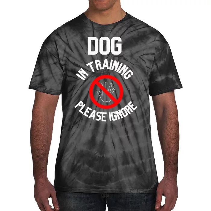 Dog In Training Please Ignore Tie-Dye T-Shirt