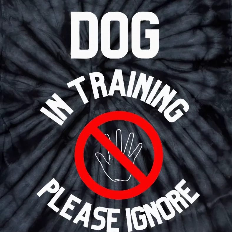 Dog In Training Please Ignore Tie-Dye T-Shirt