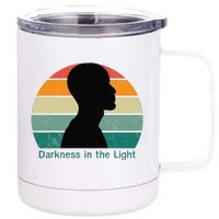 Darkness In The Light 12 oz Stainless Steel Tumbler Cup