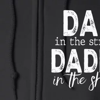 Dad In The Streets Daddy In The Sheets Funny Fathers Day Full Zip Hoodie