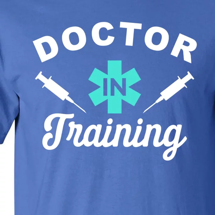 Doctor In Training Medical School Student Future Doctor Gift Tall T-Shirt