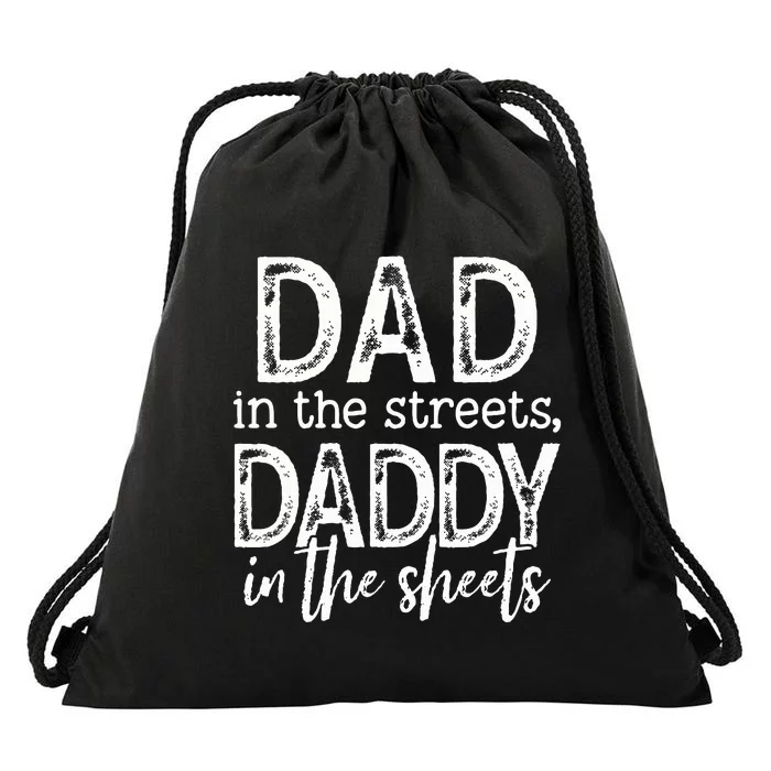 Dad In The Streets Daddy In The Sheets Funny Fathers Day Drawstring Bag