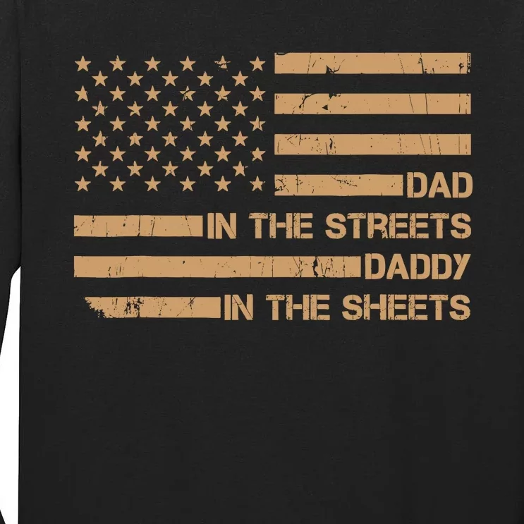 Dad In The Streets Daddy In The Sheets Presents For Dad Tall Long Sleeve T-Shirt