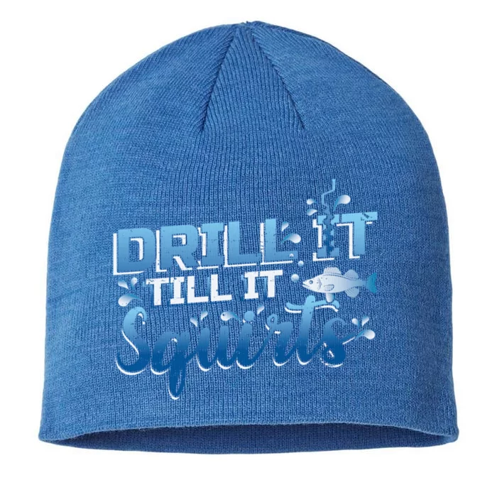 Drill It Till It Squirts Ice Fishing Dad Gift 8 1/2in Sustainable Knit Beanie