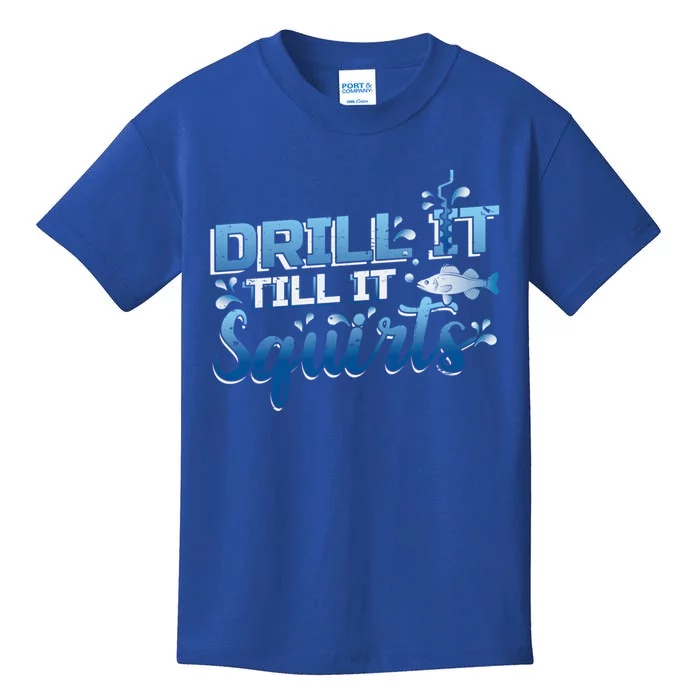 Drill It Till It Squirts Ice Fishing Dad Gift Kids T-Shirt