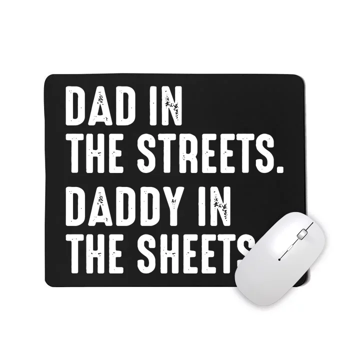 Dad In The Streets Daddy In The Sheets Mousepad