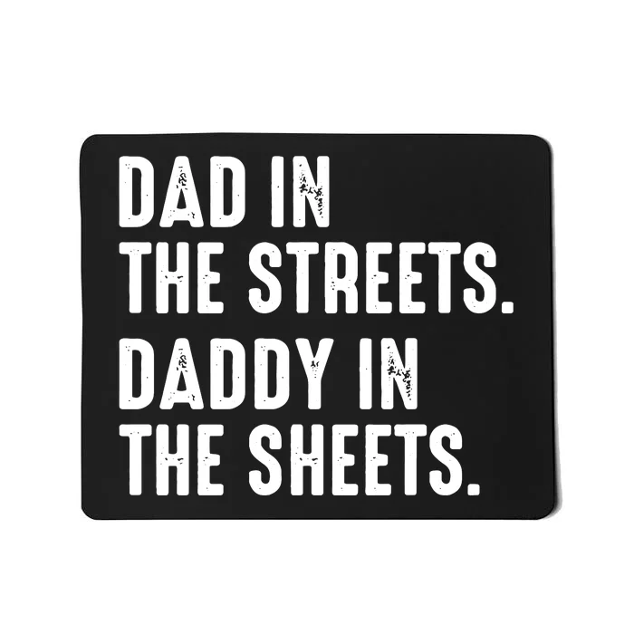 Dad In The Streets Daddy In The Sheets Mousepad