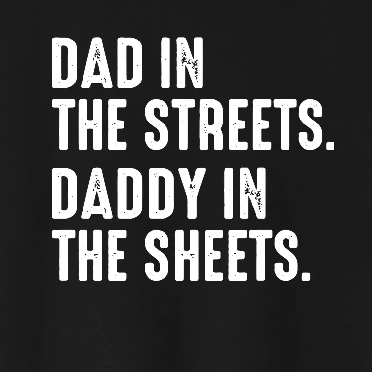 Dad In The Streets Daddy In The Sheets Women's Crop Top Tee