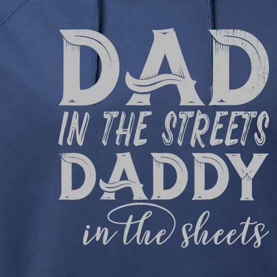 Dad In The Streets Daddy In The Sheets Presents For Dad Performance Fleece Hoodie