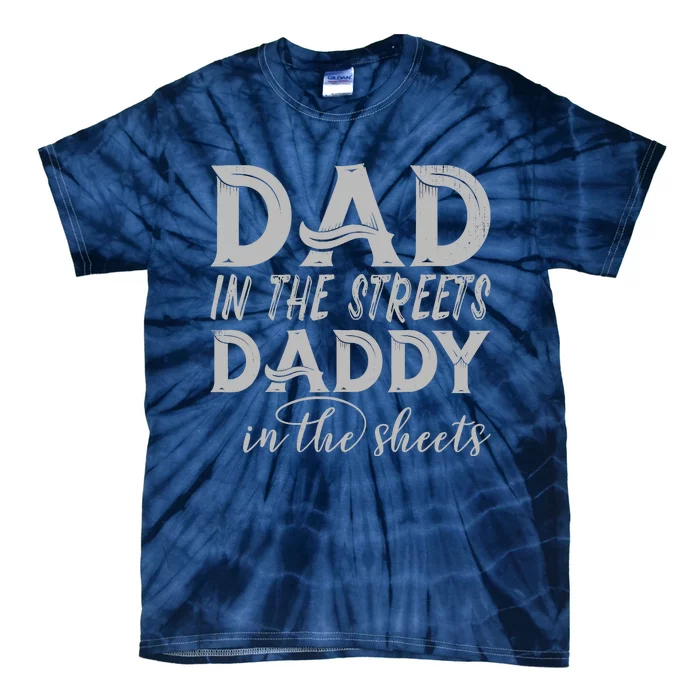 Dad In The Streets Daddy In The Sheets Presents For Dad Tie-Dye T-Shirt