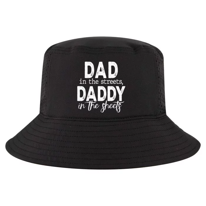 Dad In The Streets Daddy In The Sheets Funny Fathers Day Cool Comfort Performance Bucket Hat