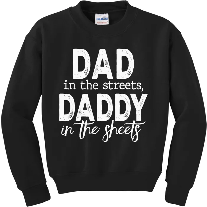 Dad In The Streets Daddy In The Sheets Funny Fathers Day Kids Sweatshirt