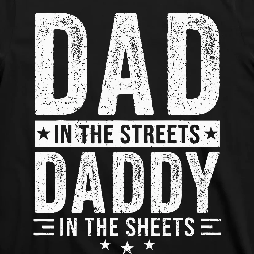 Dad In The Streets Daddy In The Sheets T-Shirt