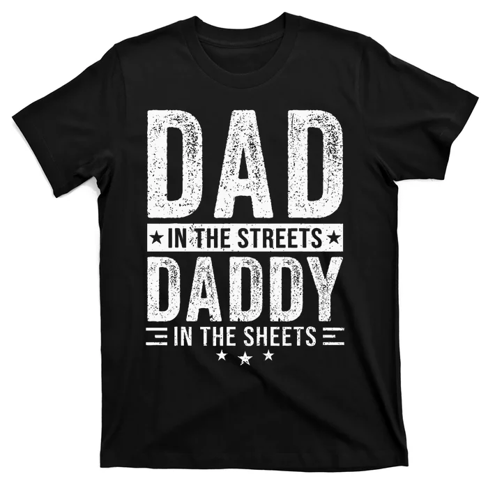 Dad In The Streets Daddy In The Sheets T-Shirt