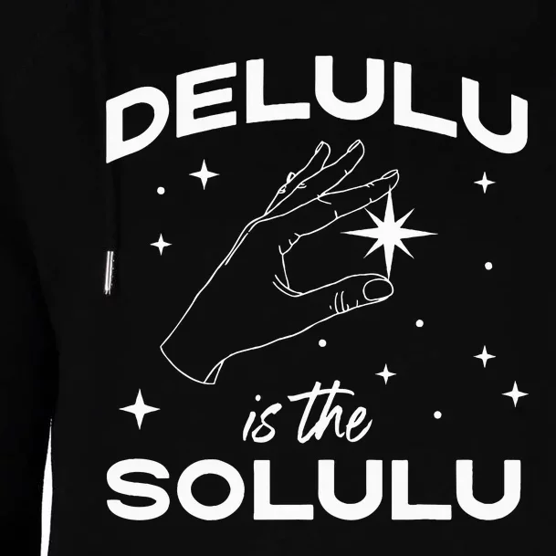 Delulu Is The Solulu Funny Social Media Meme Womens Funnel Neck Pullover Hood