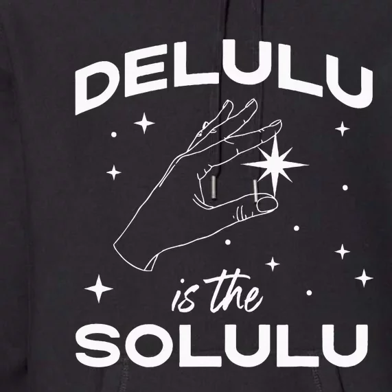 Delulu Is The Solulu Funny Social Media Meme Premium Hoodie