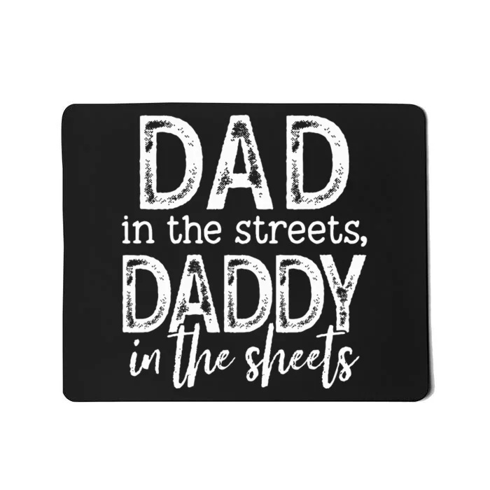 Dad In The Streets Daddy In The Sheets Funny Fathers Day Mousepad