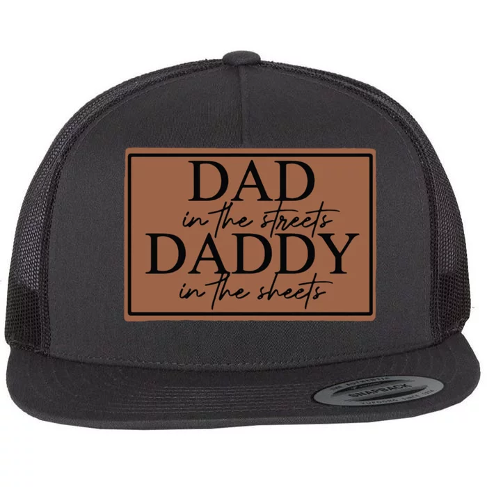 Dad In The Streets Daddy In The Sheets Flat Bill Trucker Hat