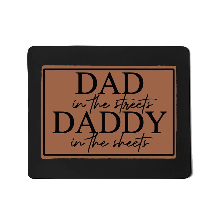 Dad In The Streets Daddy In The Sheets Mousepad