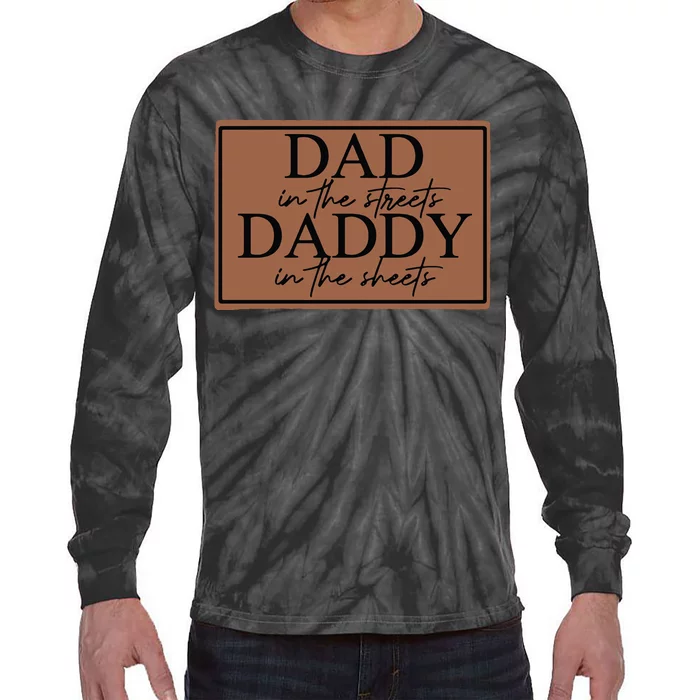 Dad In The Streets Daddy In The Sheets Tie-Dye Long Sleeve Shirt