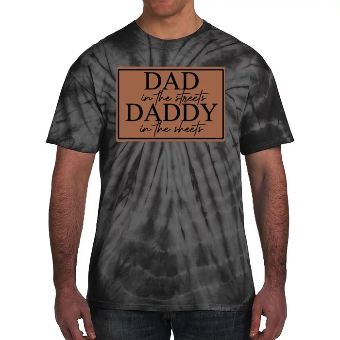 Dad In The Streets Daddy In The Sheets Tie-Dye T-Shirt