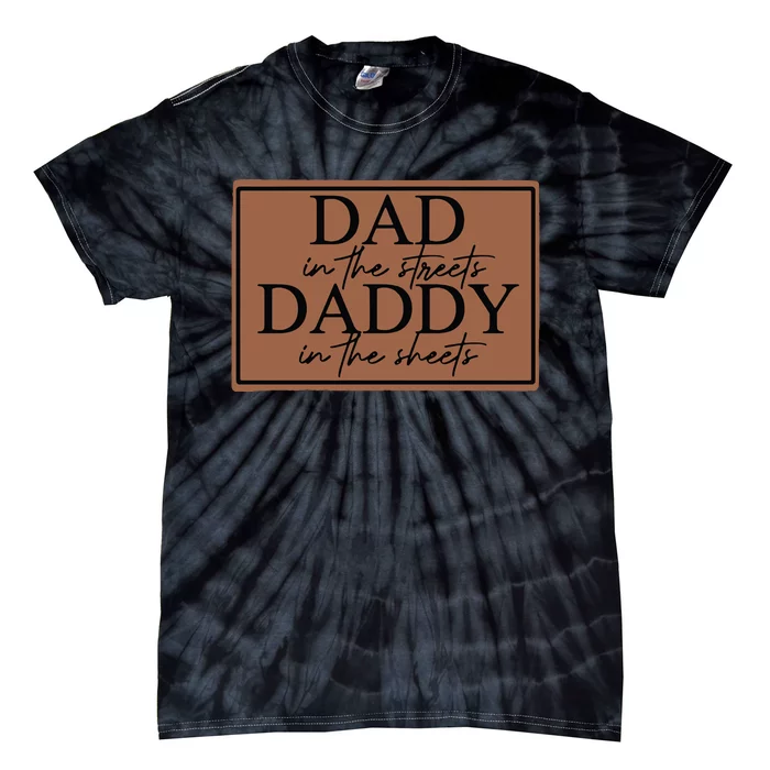 Dad In The Streets Daddy In The Sheets Tie-Dye T-Shirt