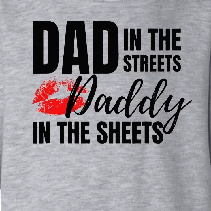 Dad in the Streets Daddy in the Sheets Funny Toddler Hoodie