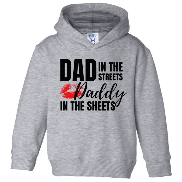 Dad in the Streets Daddy in the Sheets Funny Toddler Hoodie