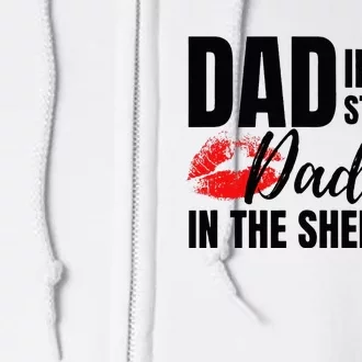 Dad in the Streets Daddy in the Sheets Funny Full Zip Hoodie