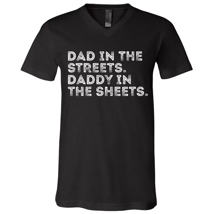 Dad In The Streets Daddy In The Sheets Vintage Funny V-Neck T-Shirt