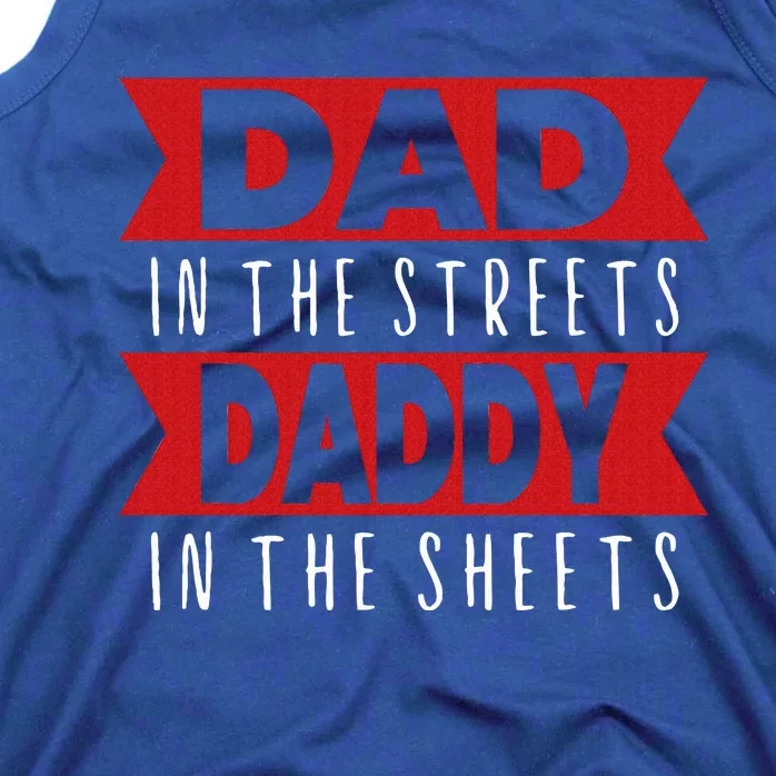 Dad In The Streets Daddy In The Sheets Funny Sarcastic Dad Tank Top