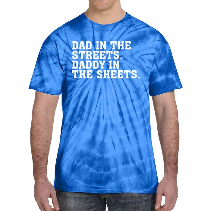 Dad In The Streets Daddy In The Sheets Tie-Dye T-Shirt