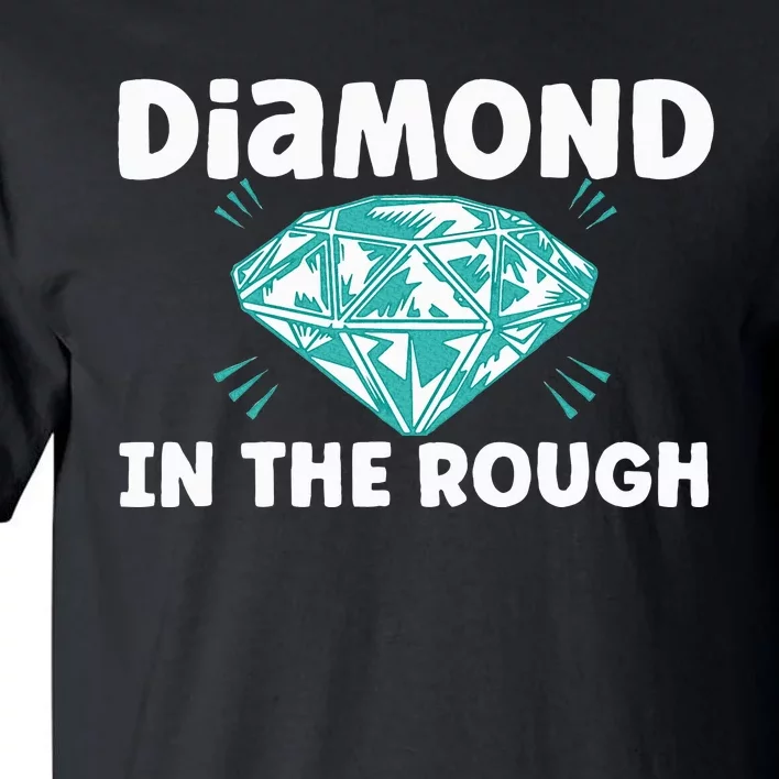 Diamond In The Rough Crystal Diamond Geologist Tall T-Shirt